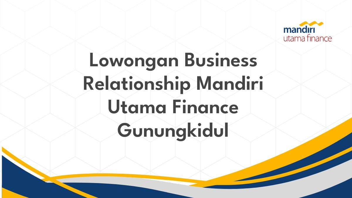 Lowongan Business Relationship Mandiri Utama Finance Gunungkidul