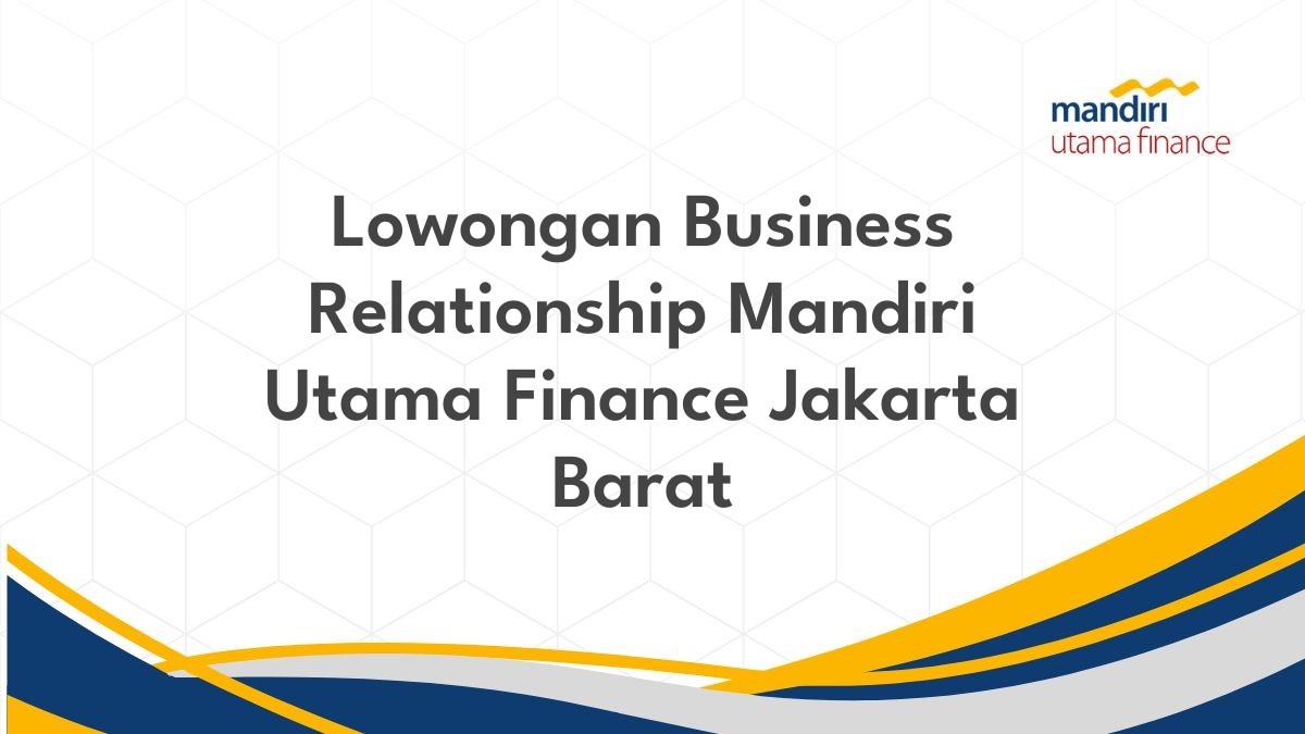 Lowongan Business Relationship Mandiri Utama Finance Jakarta Barat