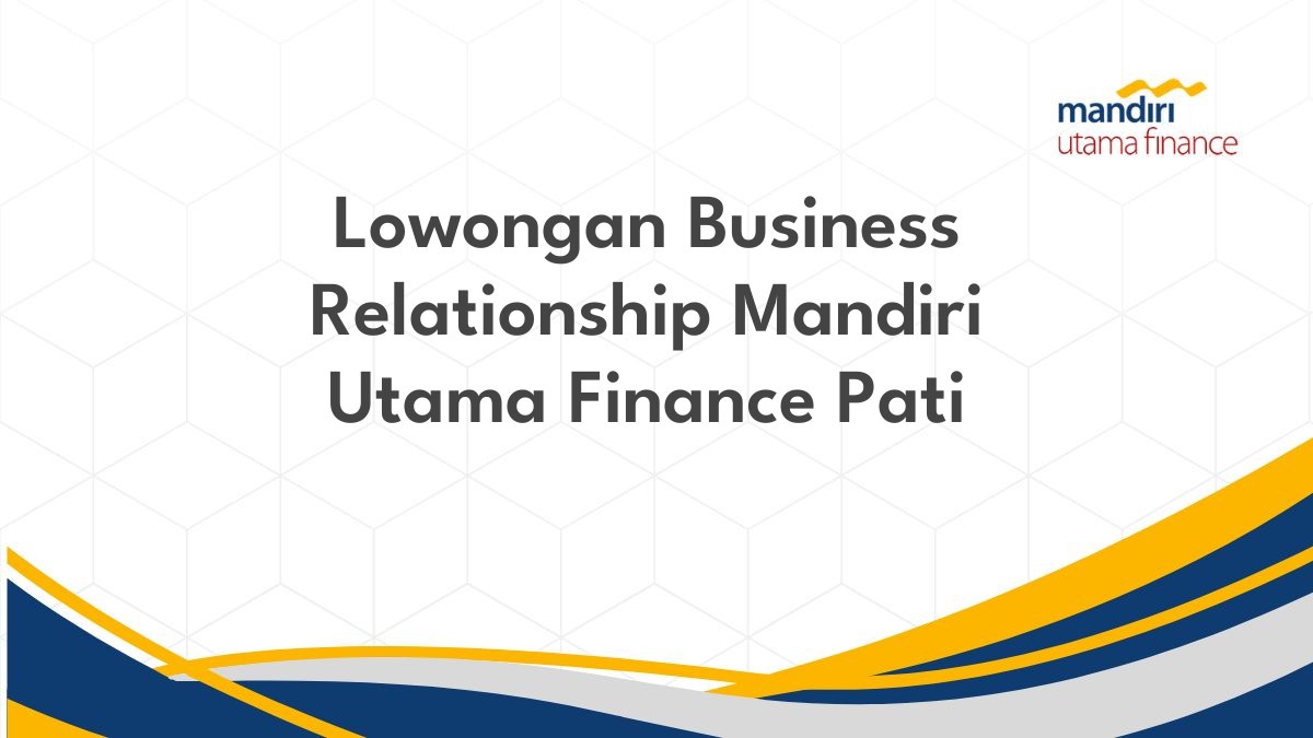 Lowongan Business Relationship Mandiri Utama Finance Pati