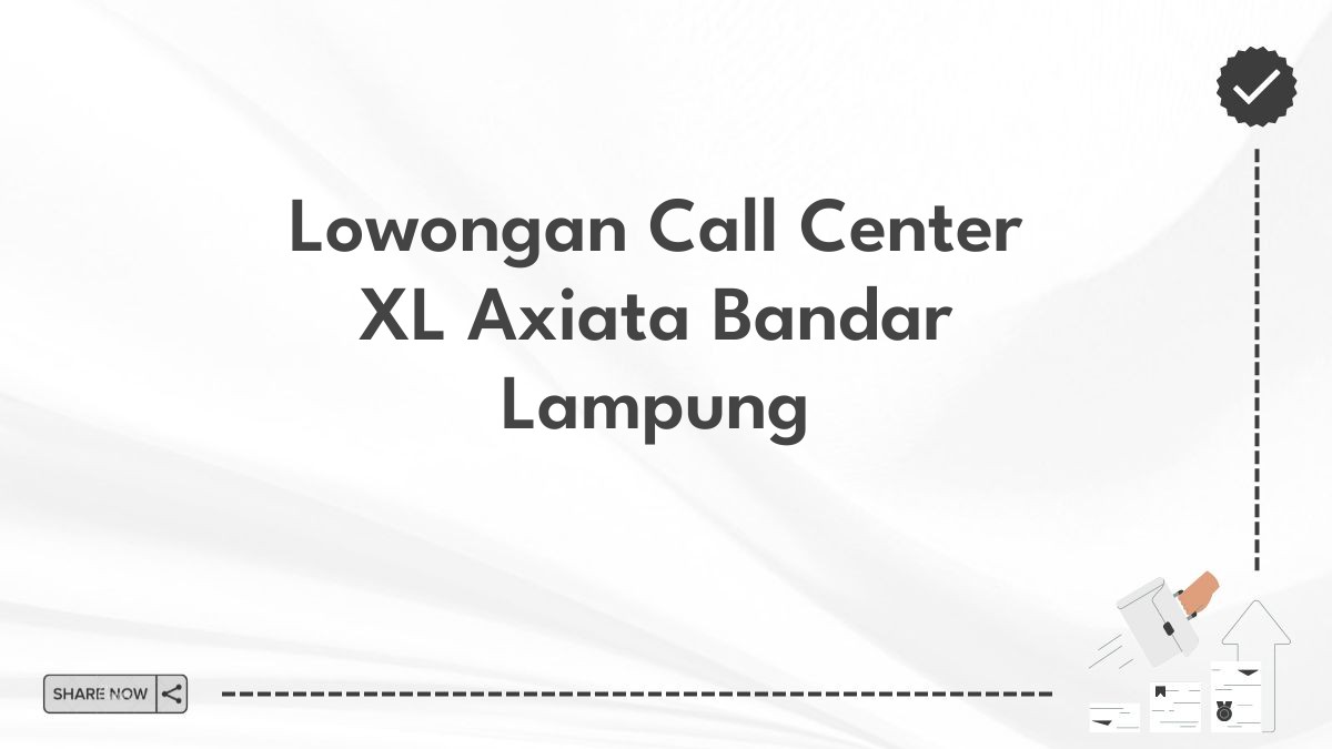 Lowongan Call Center XL Axiata Bandar Lampung