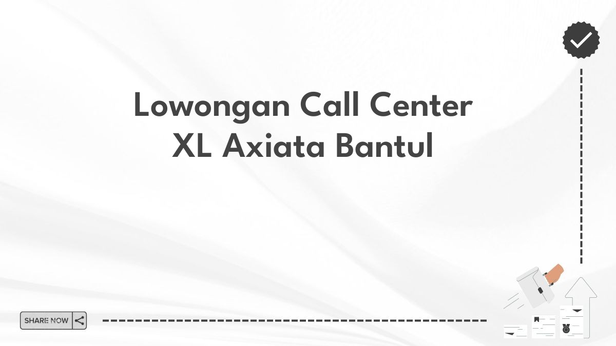 Lowongan Call Center XL Axiata Bantul