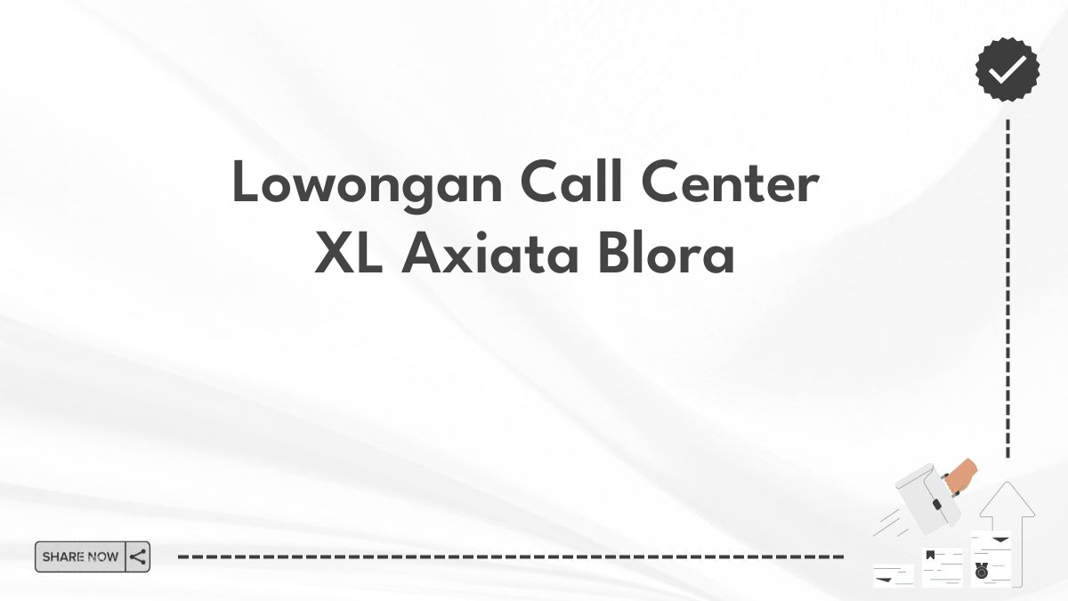 Lowongan Call Center XL Axiata Blora