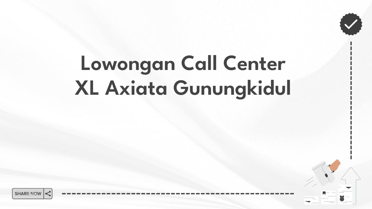 Lowongan Call Center XL Axiata Gunungkidul