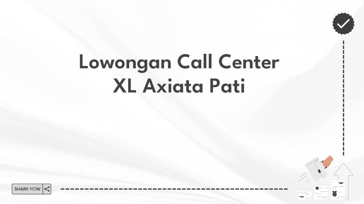 Lowongan Call Center XL Axiata Pati