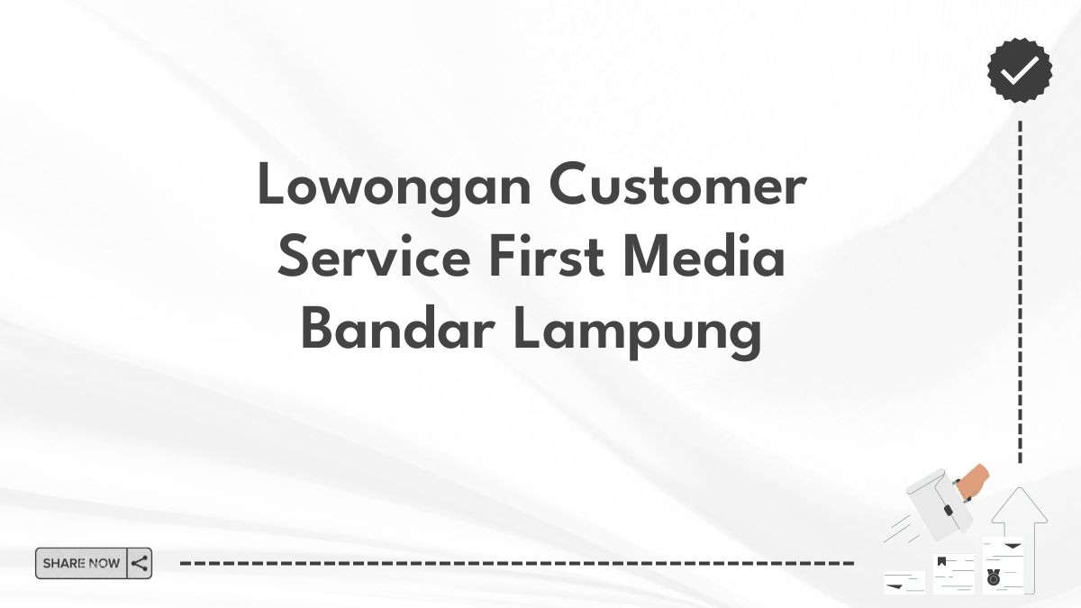 Lowongan Customer Service First Media Bandar Lampung