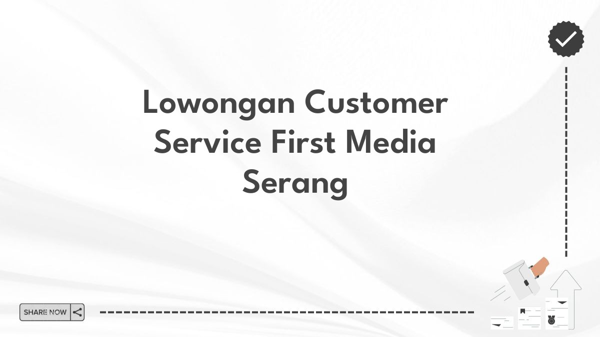 Lowongan Customer Service First Media Serang