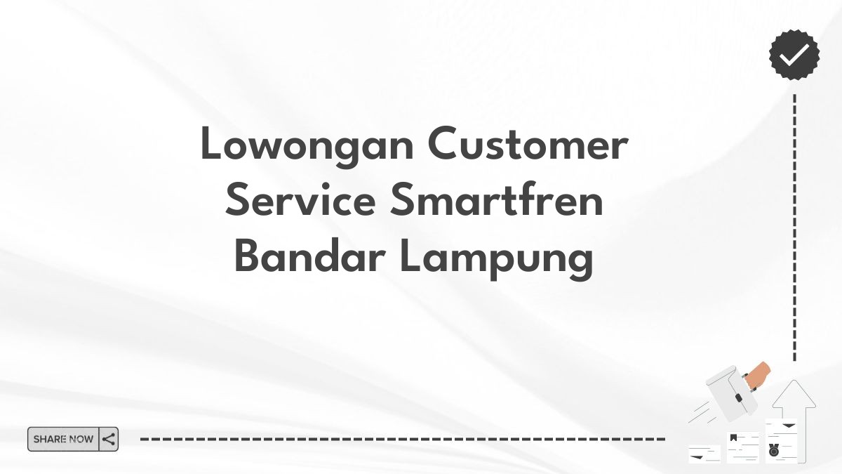 Lowongan Customer Service Smartfren Bandar Lampung