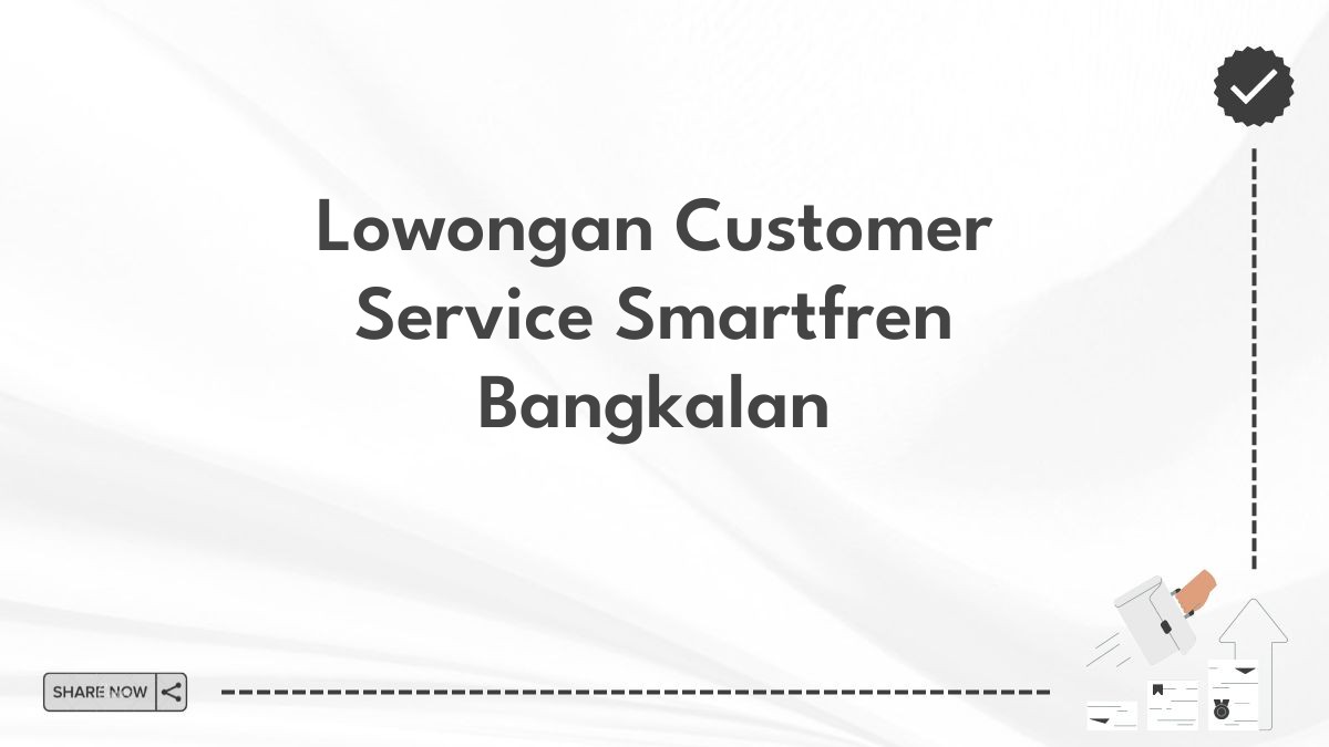 Lowongan Customer Service Smartfren Bangkalan