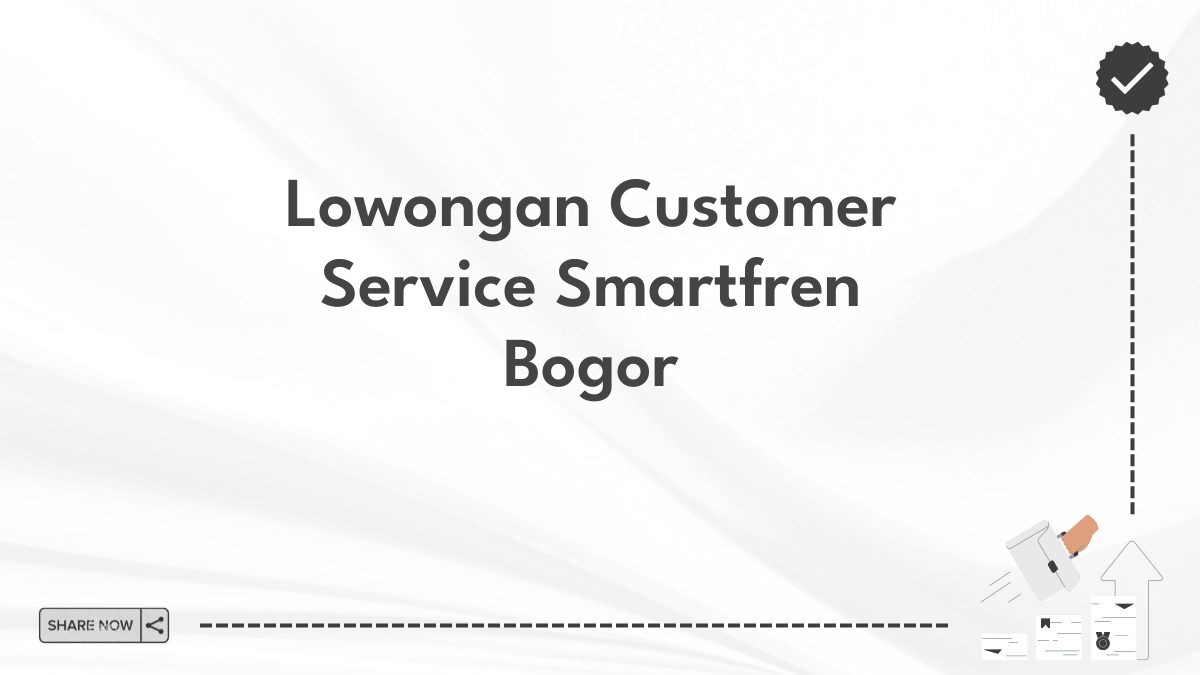 Lowongan Customer Service Smartfren Bogor