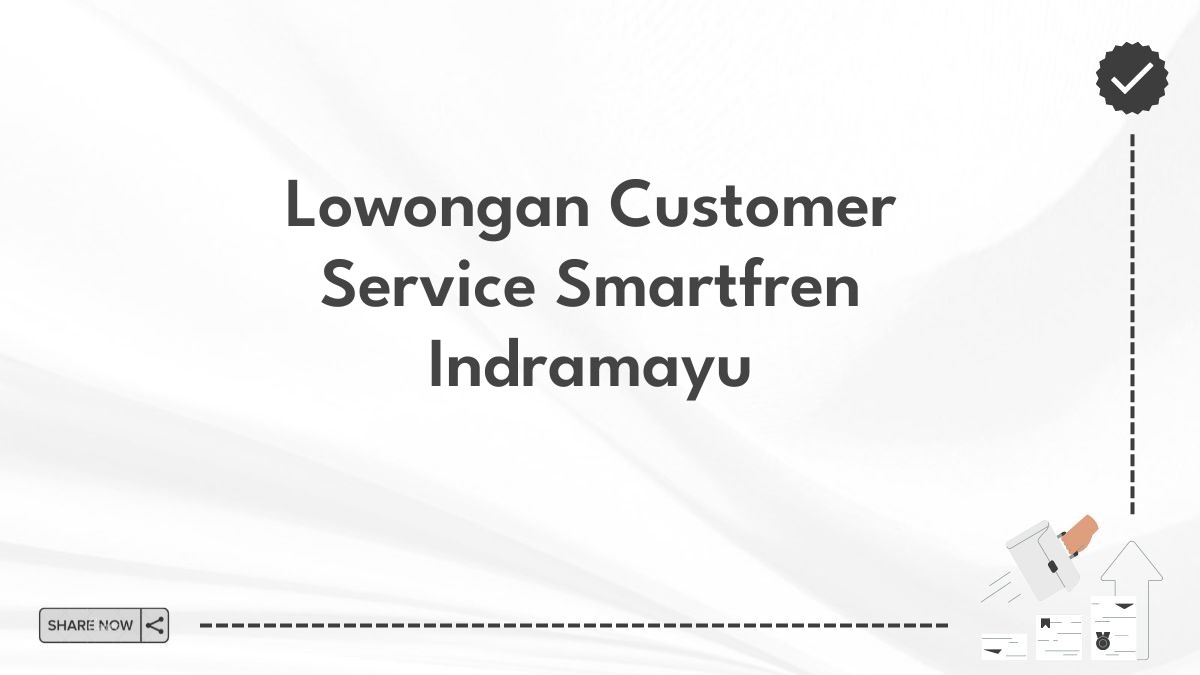 Lowongan Customer Service Smartfren Indramayu