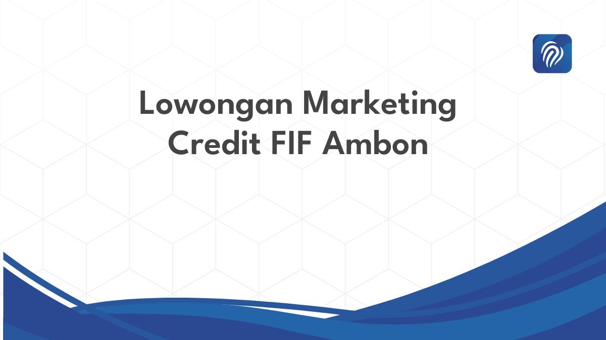 Lowongan Marketing Credit FIF Ambon