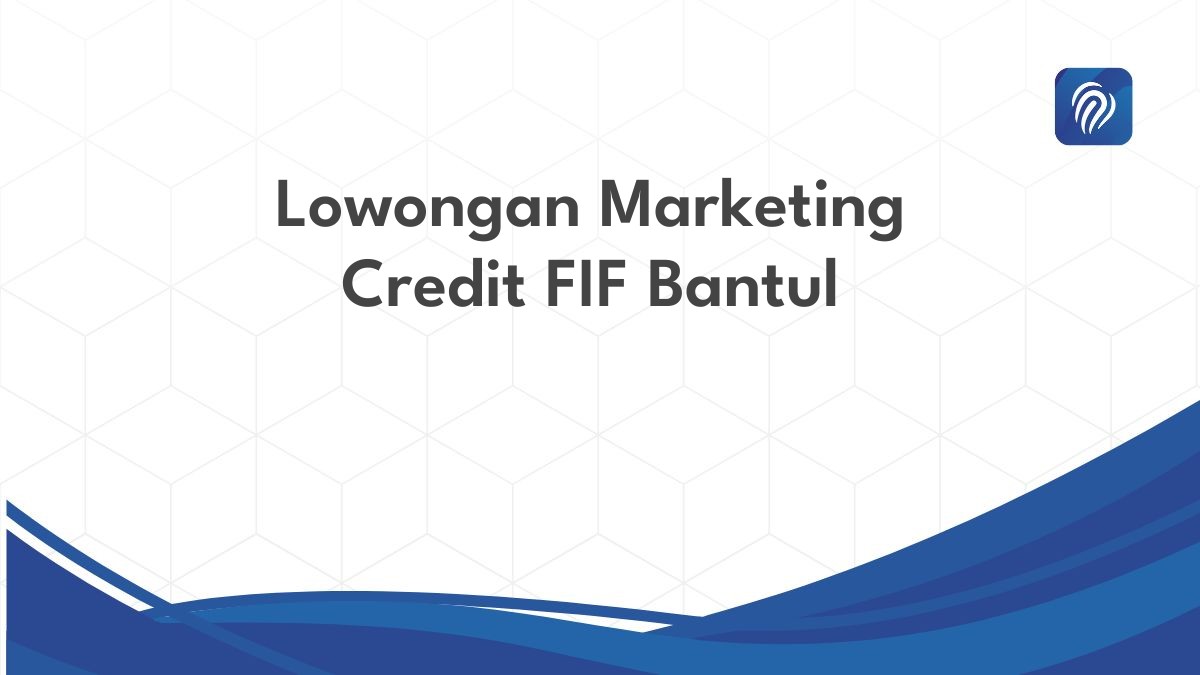 Lowongan Marketing Credit FIF Bantul