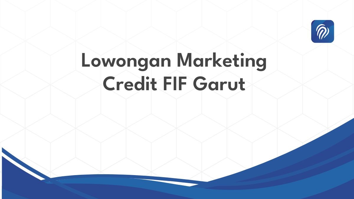 Lowongan Marketing Credit FIF Garut