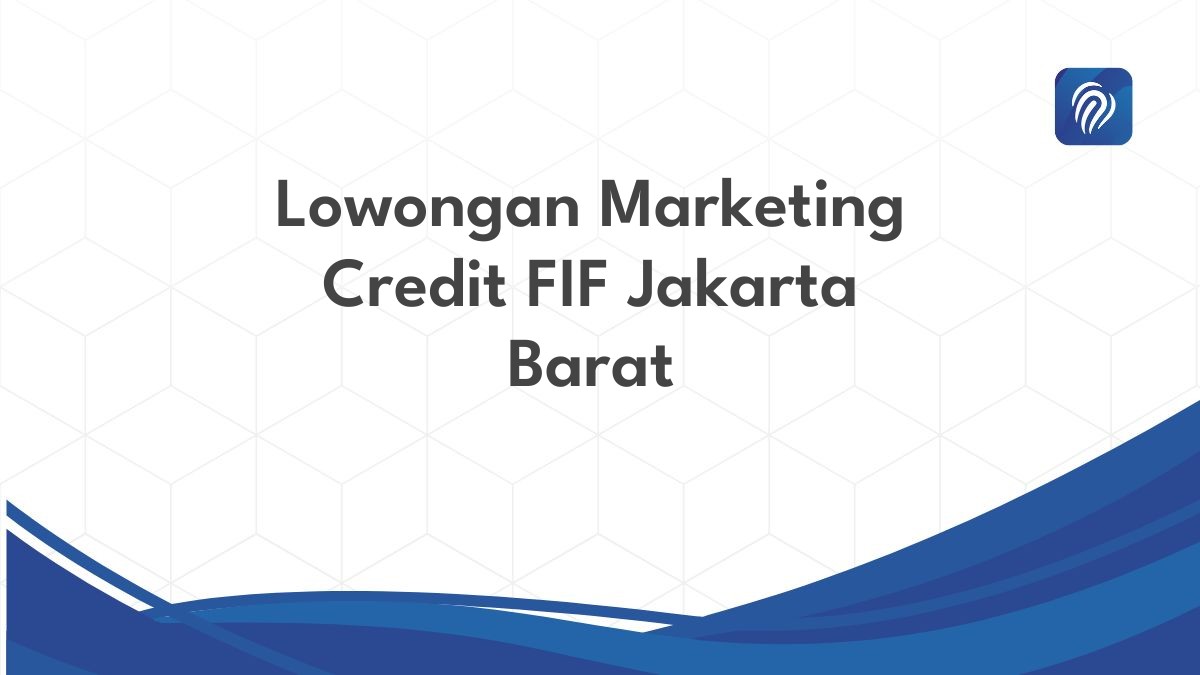 Lowongan Marketing Credit FIF Jakarta Barat