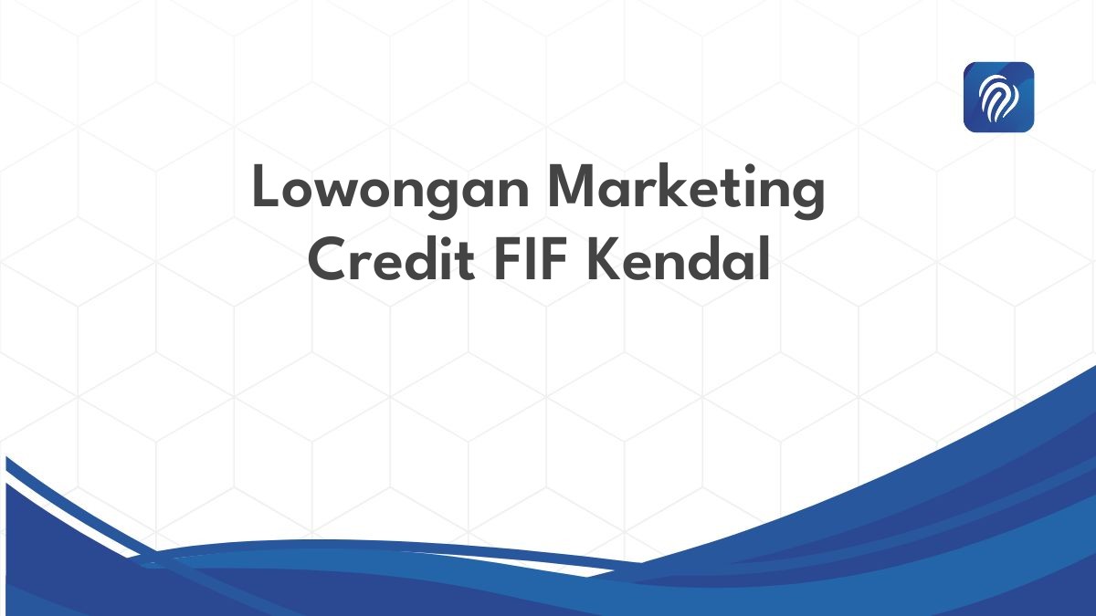 Lowongan Marketing Credit FIF Kendal