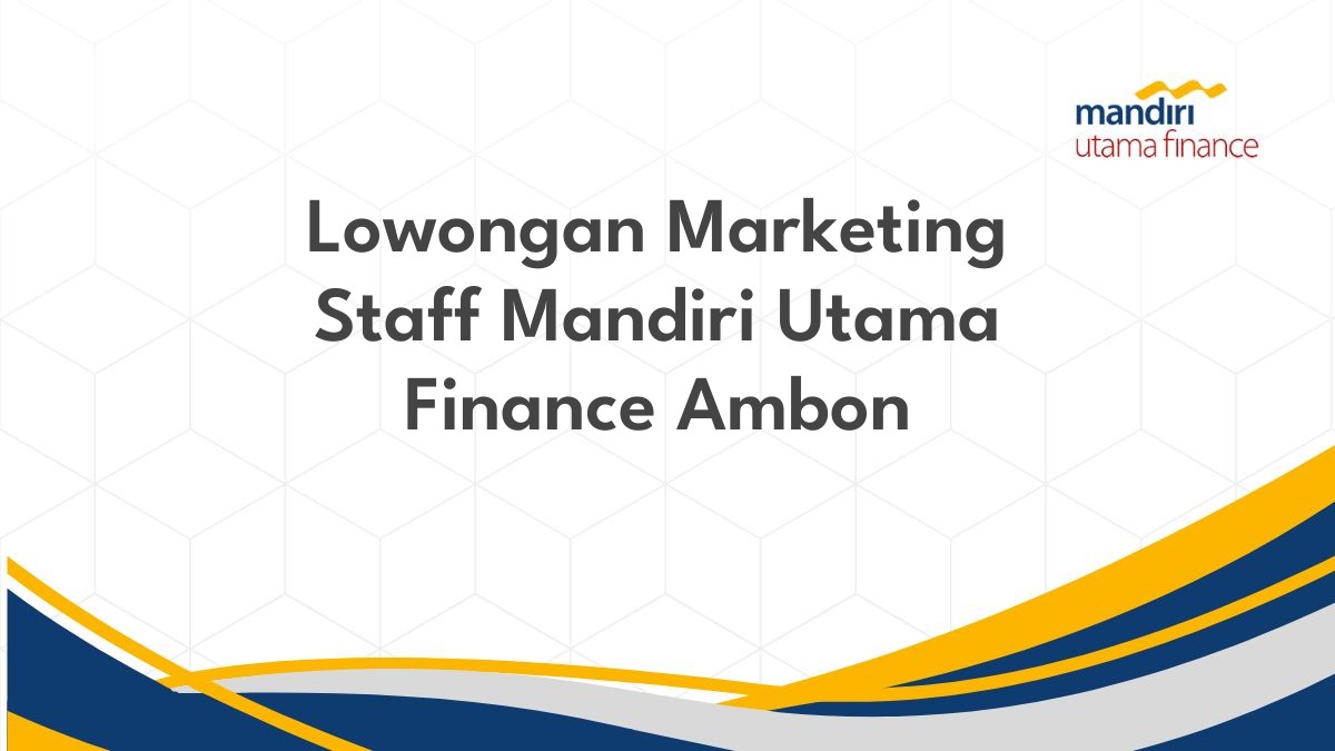 Lowongan Marketing Staff Mandiri Utama Finance Ambon