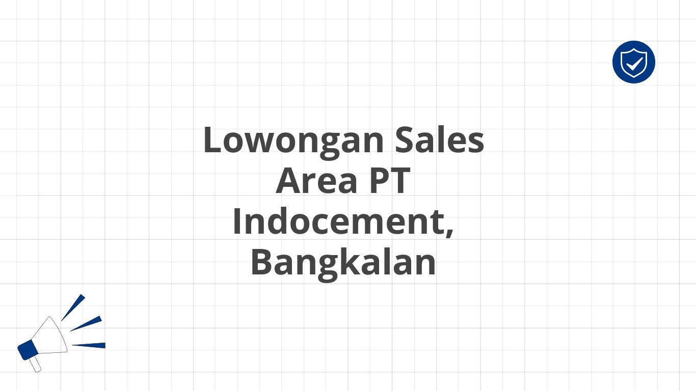 Lowongan Sales Area PT Indocement, Bangkalan