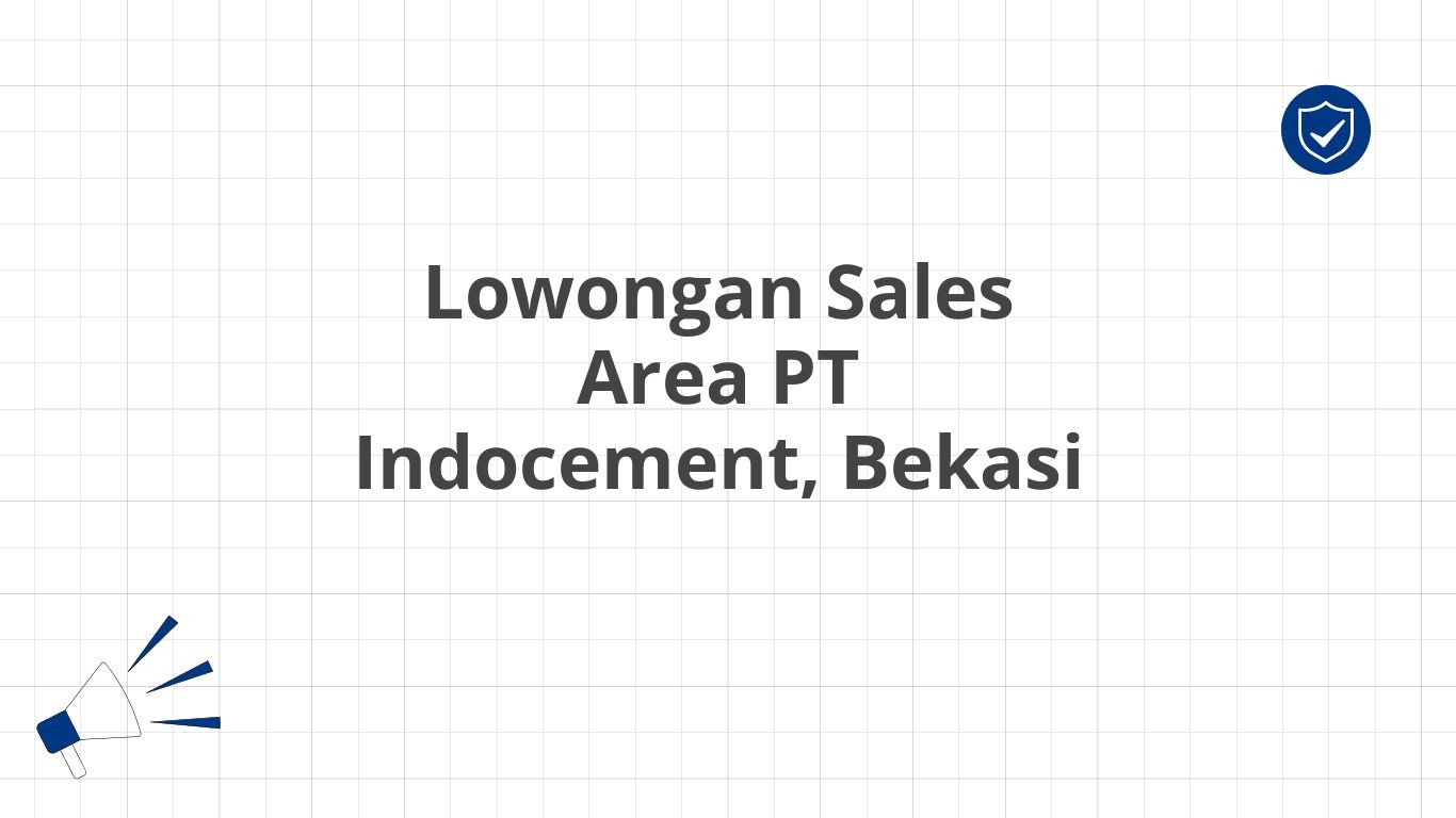 Lowongan Sales Area PT Indocement, Bekasi