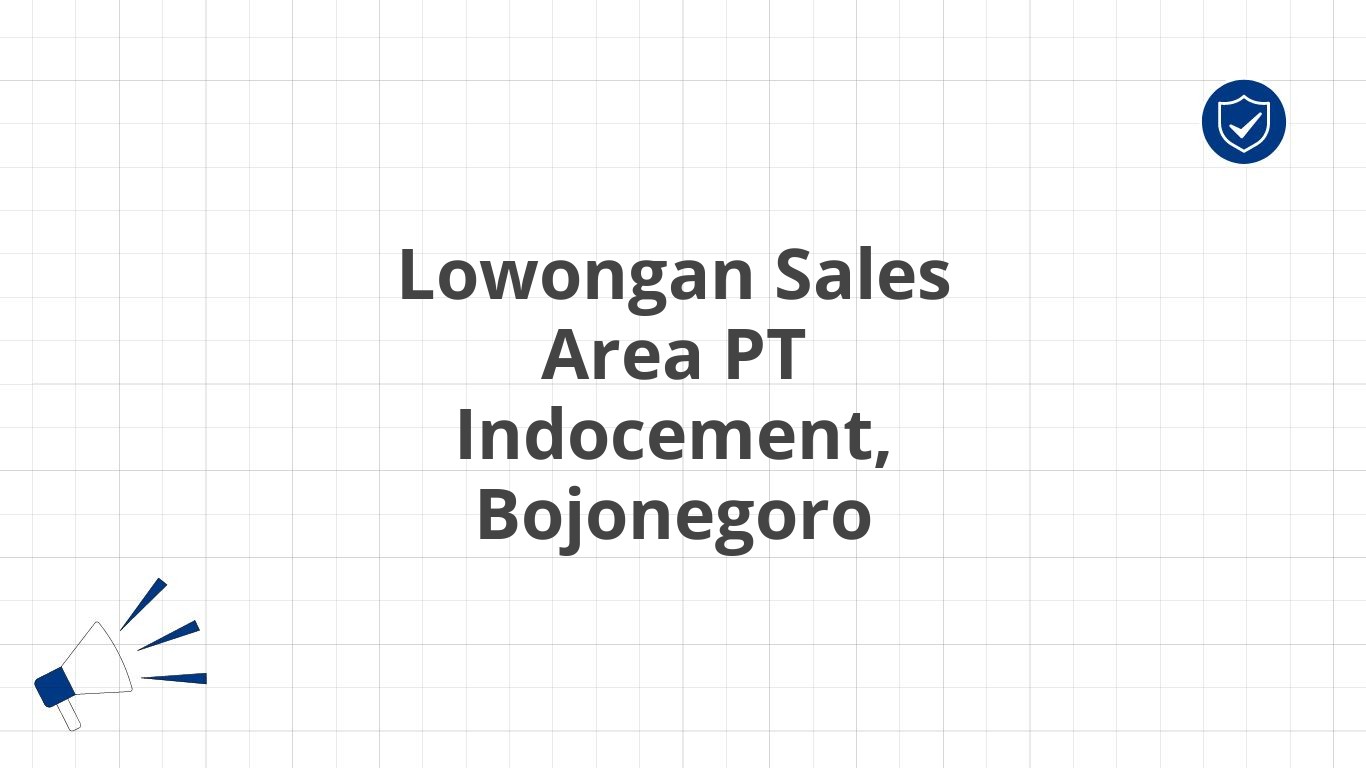 Lowongan Sales Area PT Indocement, Bojonegoro