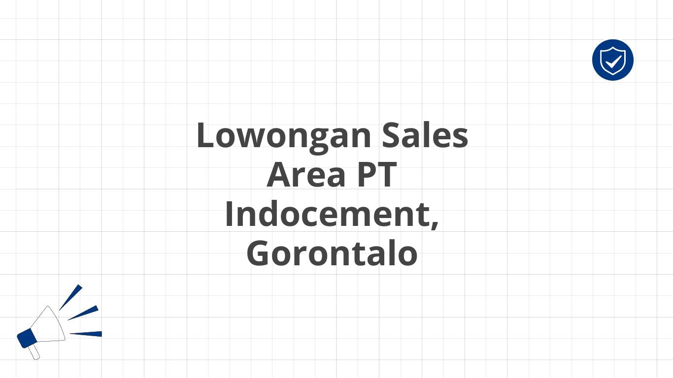 Lowongan Sales Area PT Indocement, Gorontalo