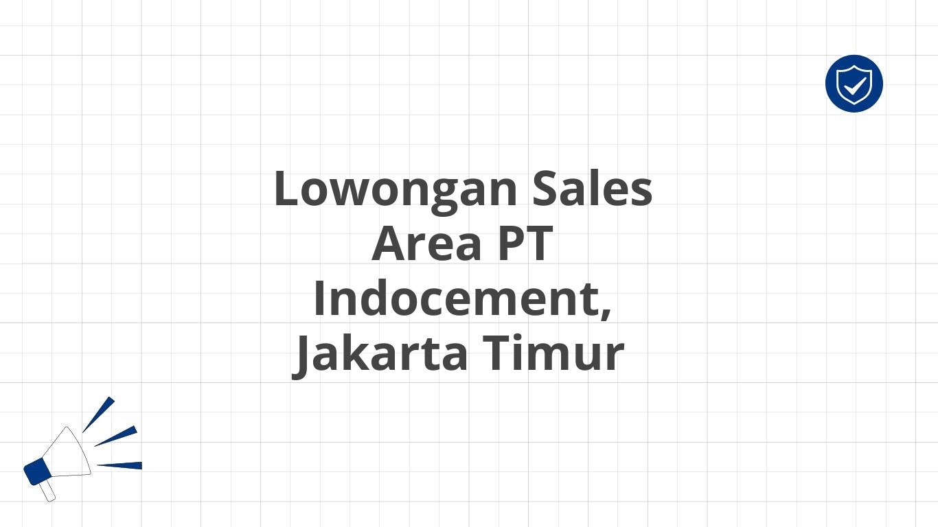 Lowongan Sales Area PT Indocement, Jakarta Timur