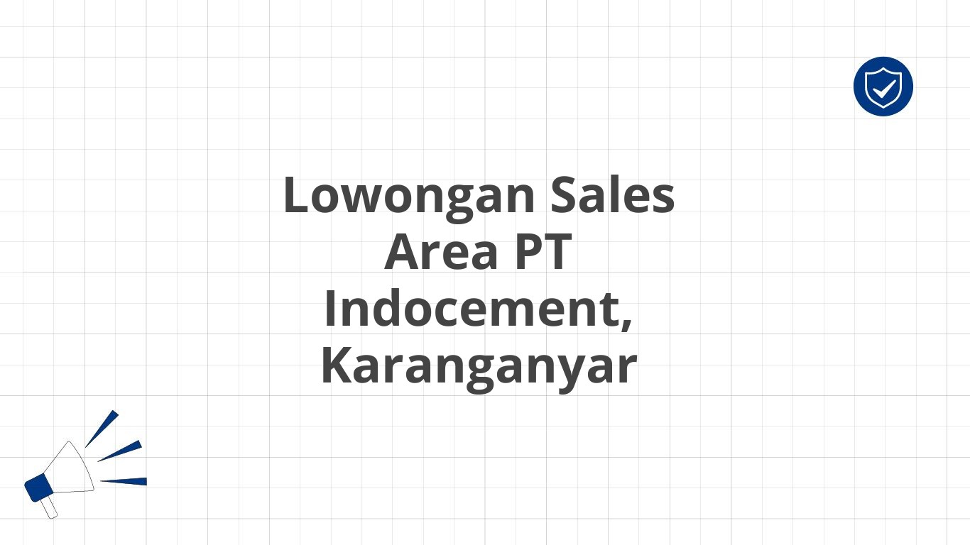 Lowongan Sales Area PT Indocement, Karanganyar