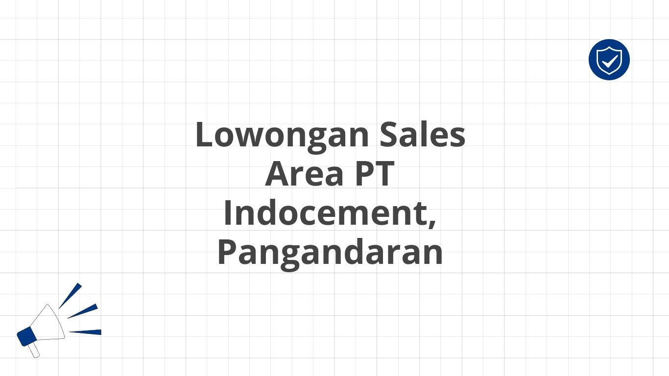 Lowongan Sales Area PT Indocement, Pangandaran