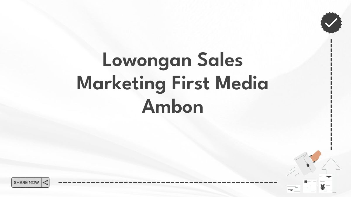 Lowongan Sales Marketing First Media Ambon