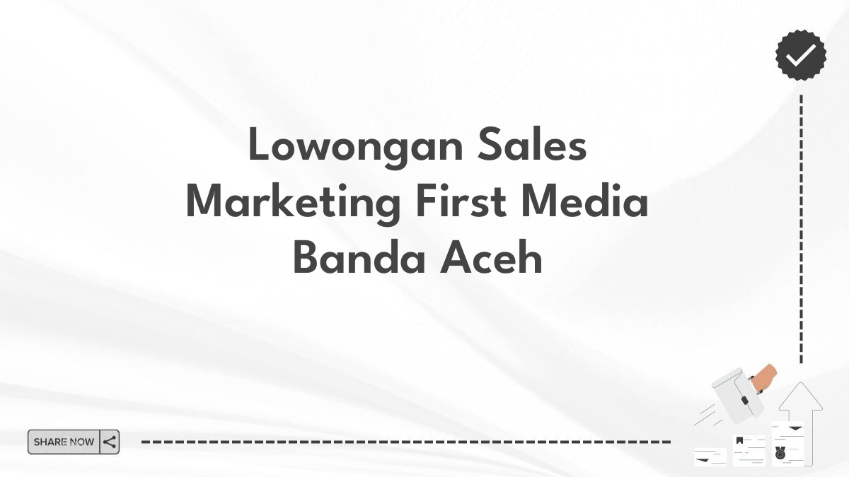 Lowongan Sales Marketing First Media Banda Aceh