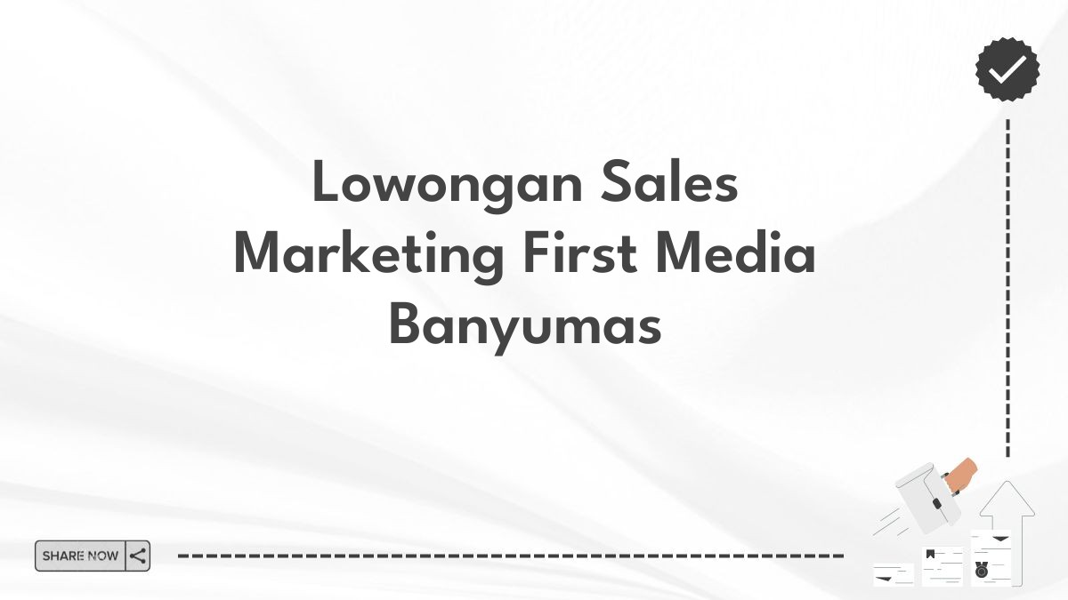 Lowongan Sales Marketing First Media Banyumas