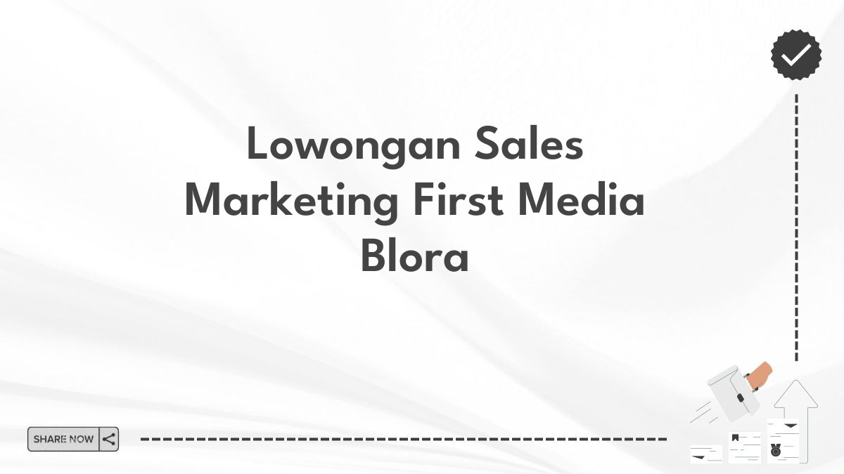 Lowongan Sales Marketing First Media Blora