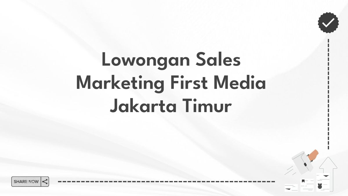 Lowongan Sales Marketing First Media Jakarta Timur