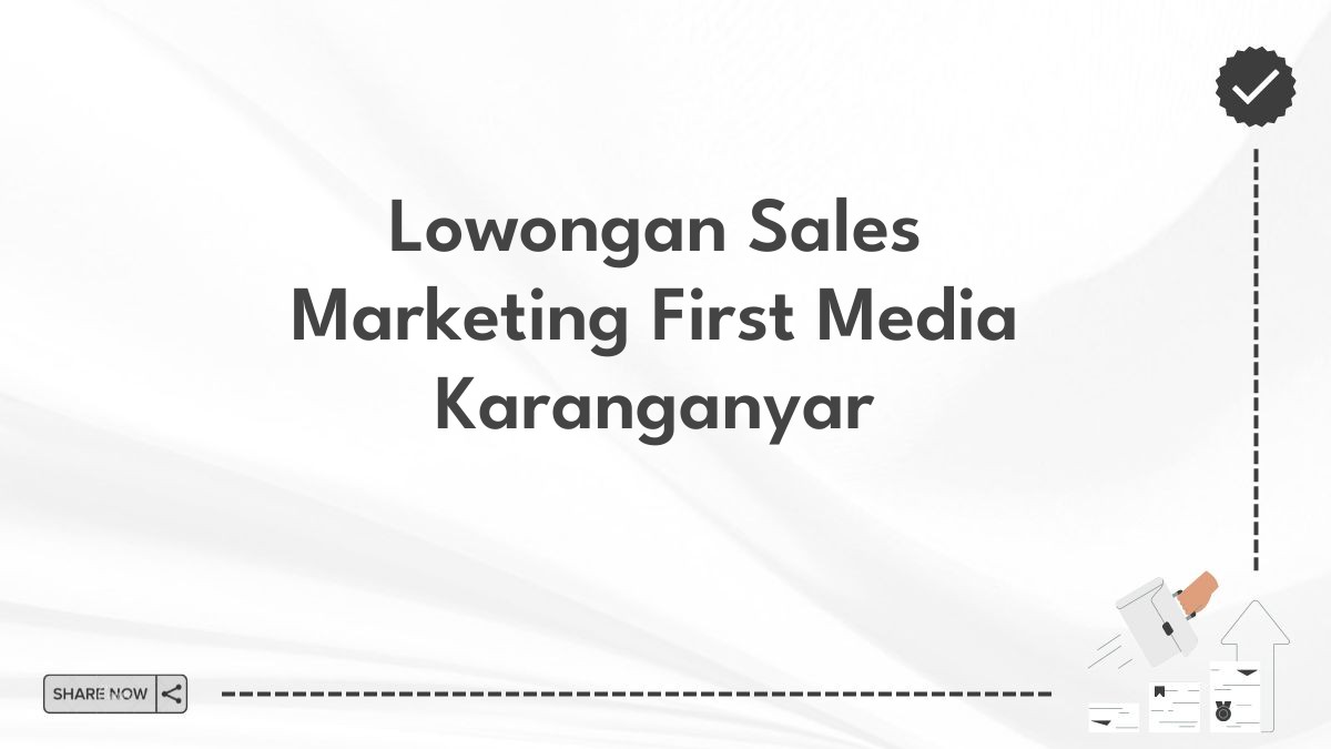 Lowongan Sales Marketing First Media Karanganyar