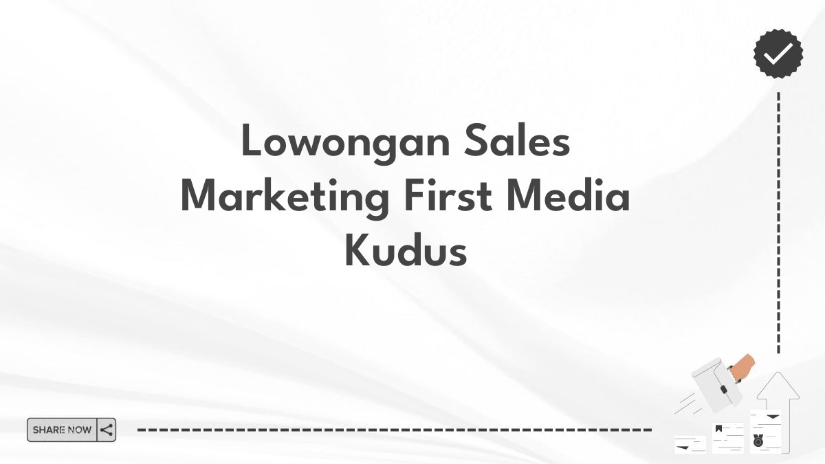 Lowongan Sales Marketing First Media Kudus