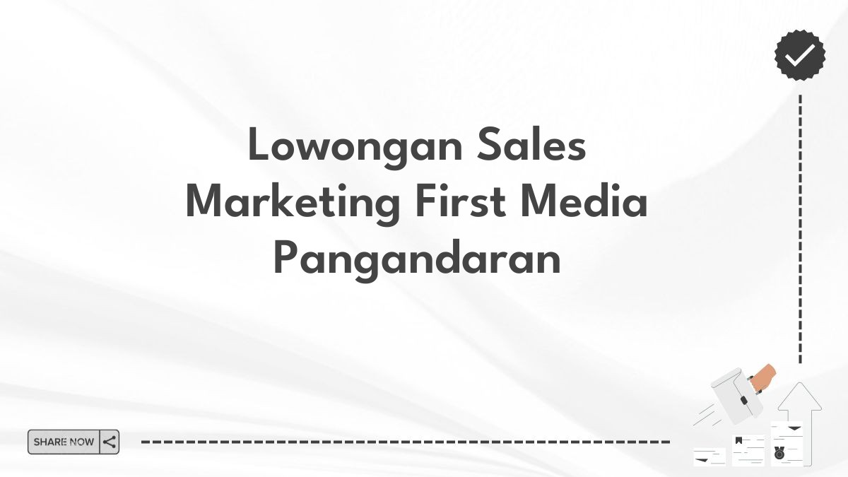 Lowongan Sales Marketing First Media Pangandaran