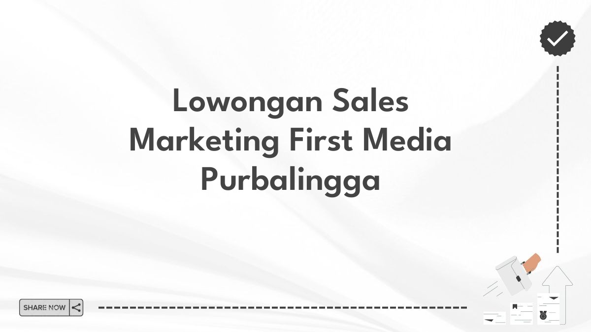 Lowongan Sales Marketing First Media Purbalingga