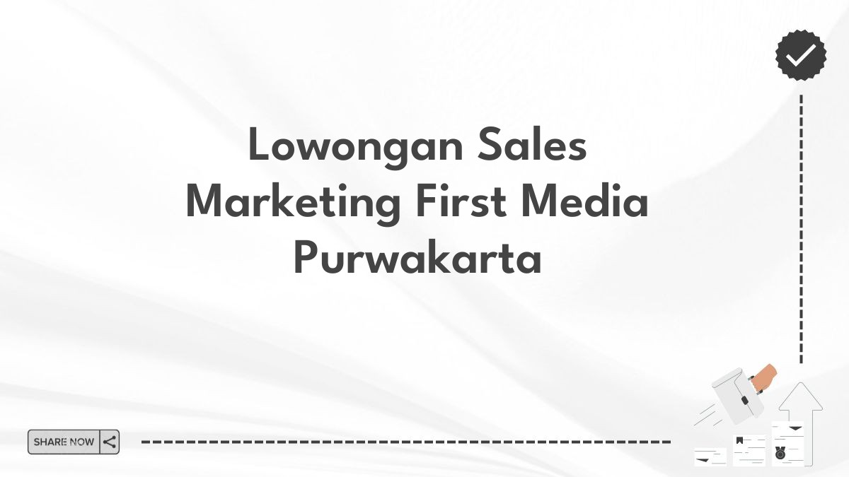 Lowongan Sales Marketing First Media Purwakarta