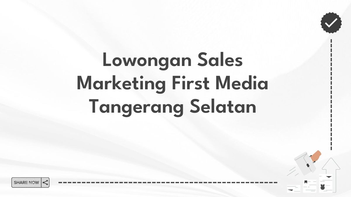 Lowongan Sales Marketing First Media Tangerang Selatan