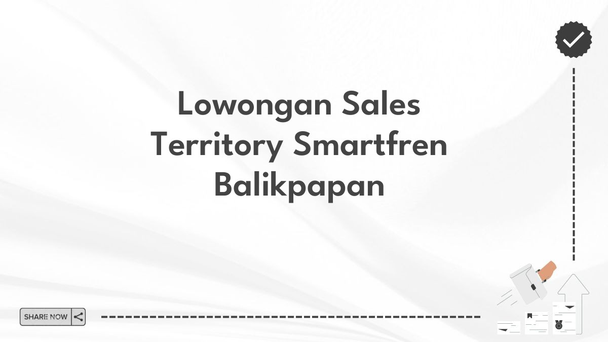 Lowongan Sales Territory Smartfren Balikpapan