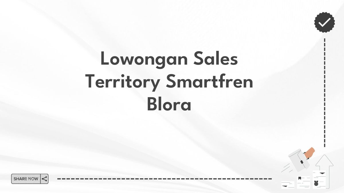 Lowongan Sales Territory Smartfren Blora