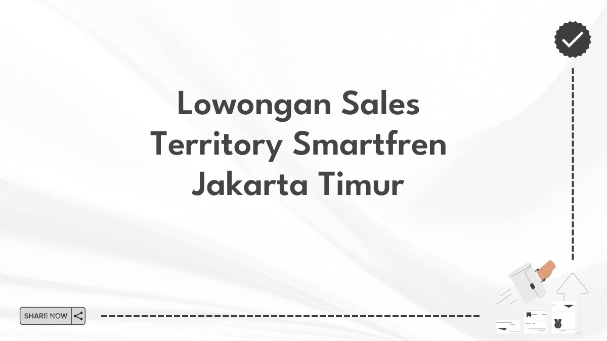 Lowongan Sales Territory Smartfren Jakarta Timur