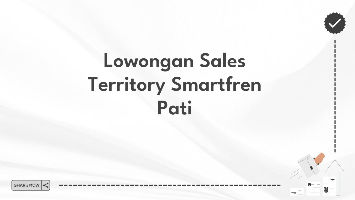 Lowongan Sales Territory Smartfren Pati