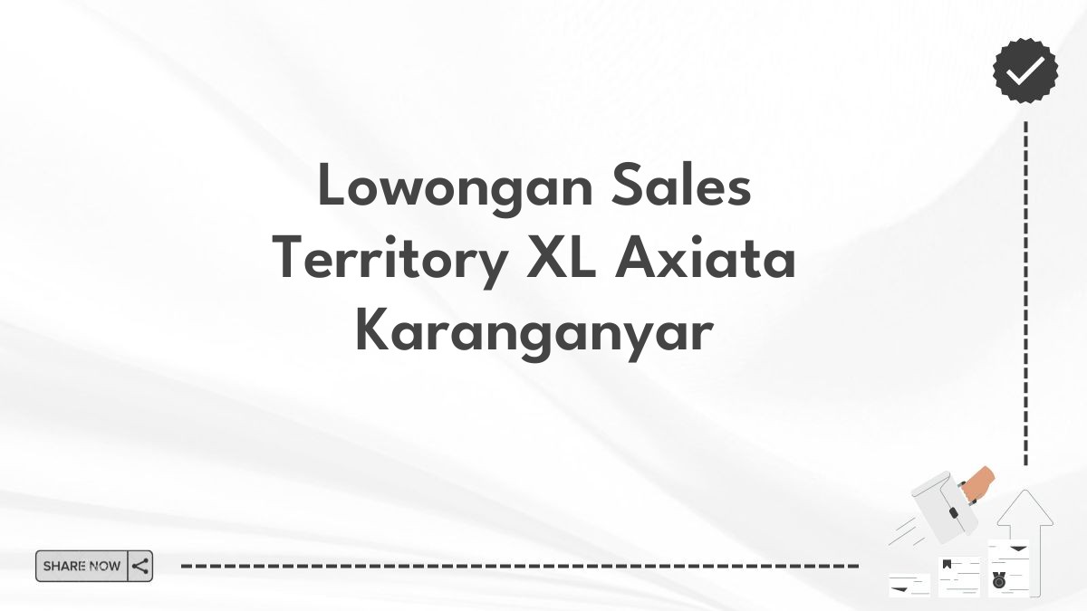 Lowongan Sales Territory XL Axiata Karanganyar