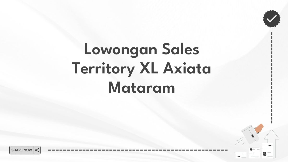 Lowongan Sales Territory XL Axiata Mataram