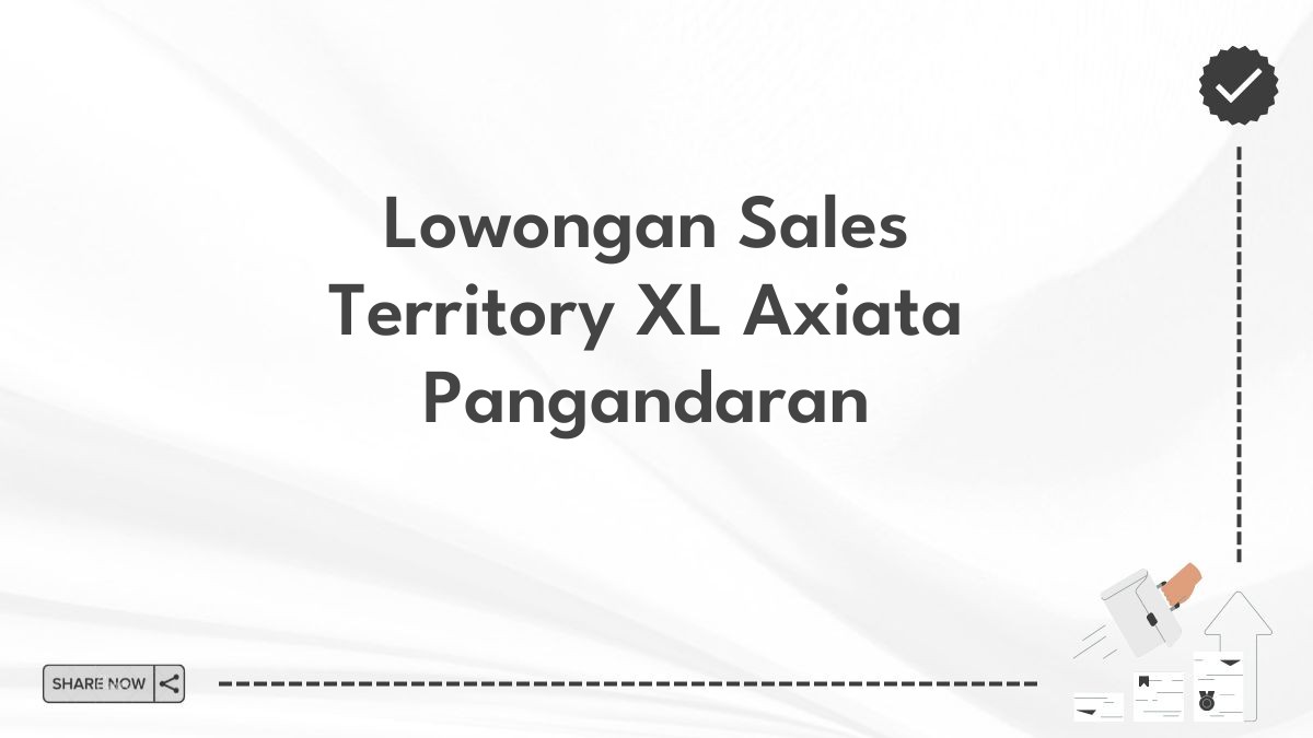 Lowongan Sales Territory XL Axiata Pangandaran