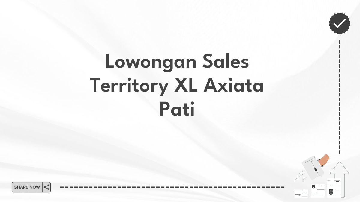 Lowongan Sales Territory XL Axiata Pati