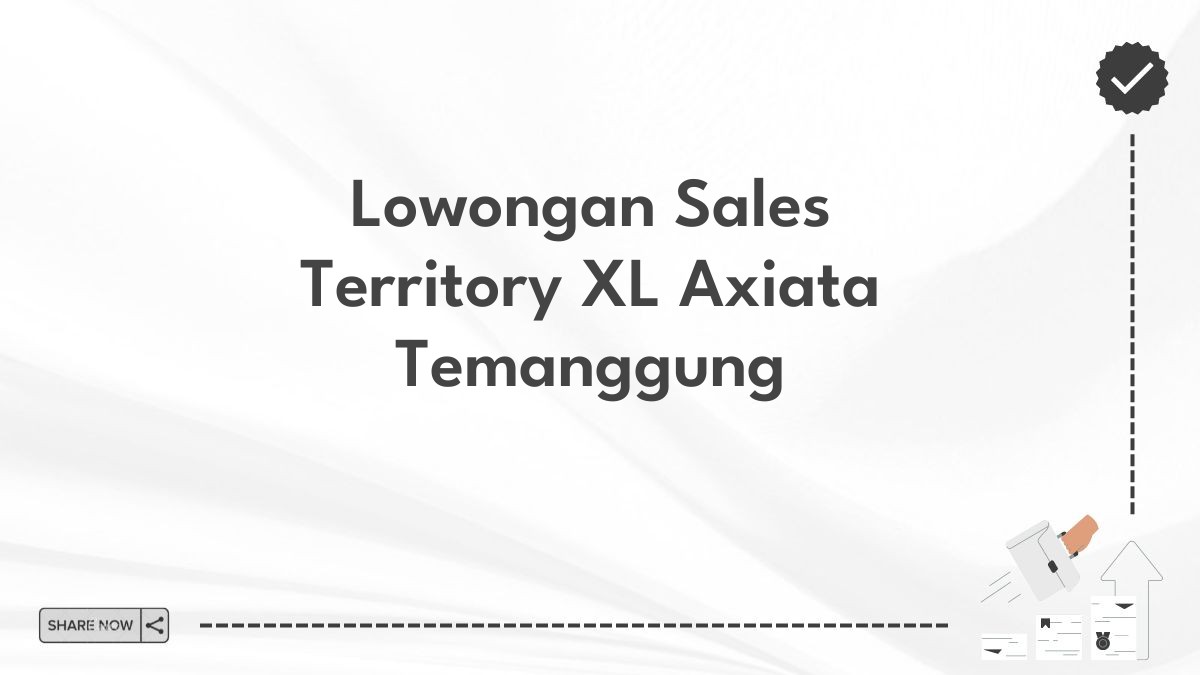 Lowongan Sales Territory XL Axiata Temanggung