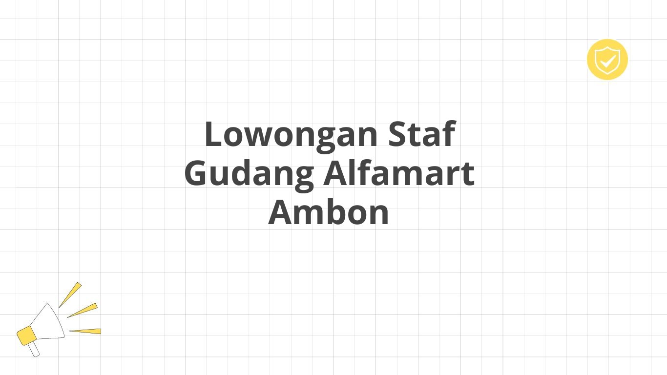 Lowongan Staf Gudang Alfamart Ambon