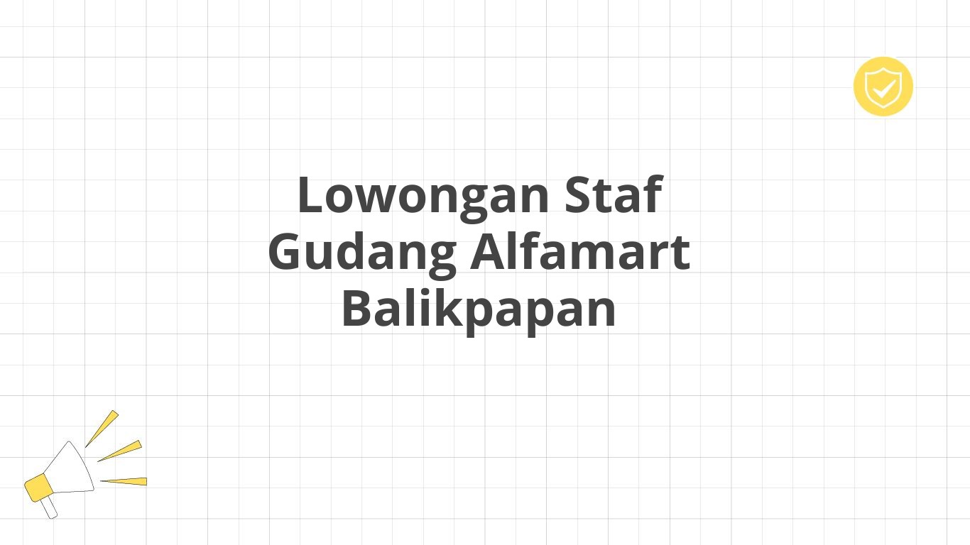 Lowongan Staf Gudang Alfamart Balikpapan