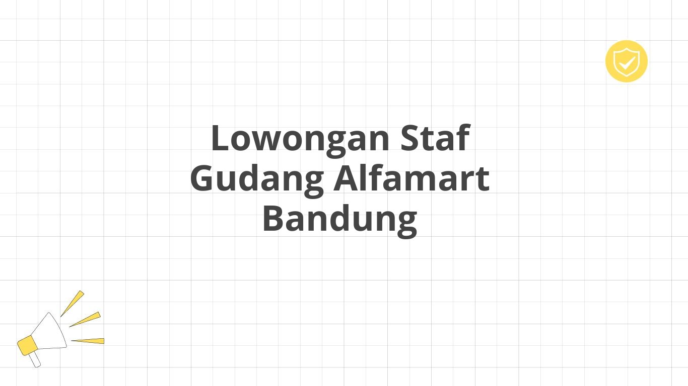 Lowongan Staf Gudang Alfamart Bandung